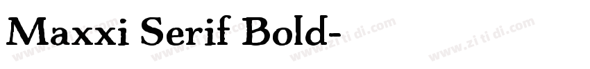Maxxi Serif Bold字体转换 Maxxi Serif Bold字体转换